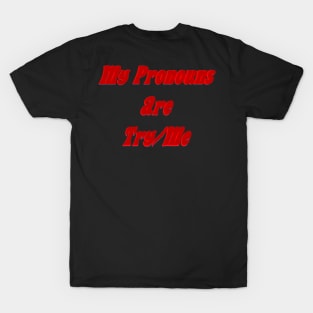 My pronouns are try/me T-Shirt